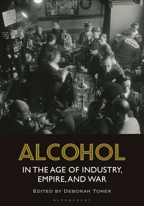 Book cover of Alcohol in the Age of Industry, Empire, and War