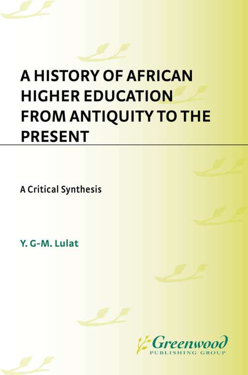 Book cover of A History of African Higher Education from Antiquity to the Present: A Critical Synthesis (Studies in Higher Education)