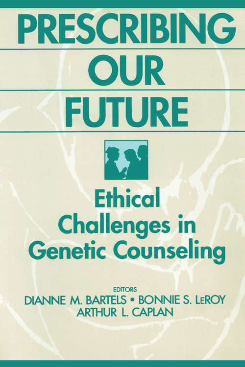 Book cover of Prescribing Our Future: Ethical Challenges in Genetic Counseling