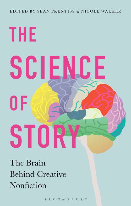 Book cover of The Science of Story: The Brain Behind Creative Nonfiction