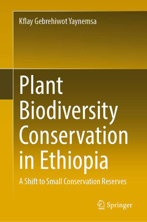 Book cover of Plant Biodiversity Conservation in Ethiopia: A Shift to Small Conservation Reserves (1st ed. 2022)