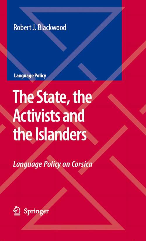 Book cover of The State, the Activists and the Islanders: Language Policy on Corsica (2008) (Language Policy #8)