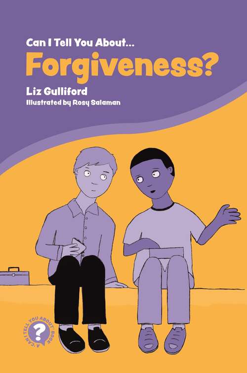 Book cover of Can I Tell You About Forgiveness?: A Helpful Introduction for Everyone