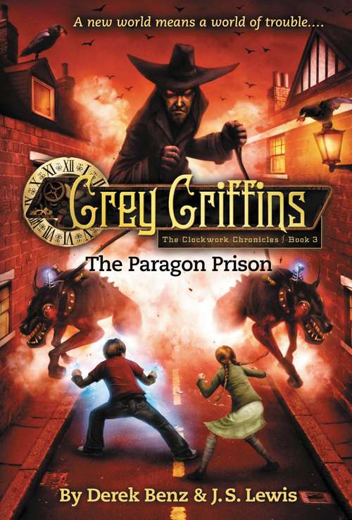 Book cover of Grey Griffins: The Paragon Prison: The Clockwork Chronicles Book 3 (Grey Griffins: The Clockwork Chronicles Ser. #3)
