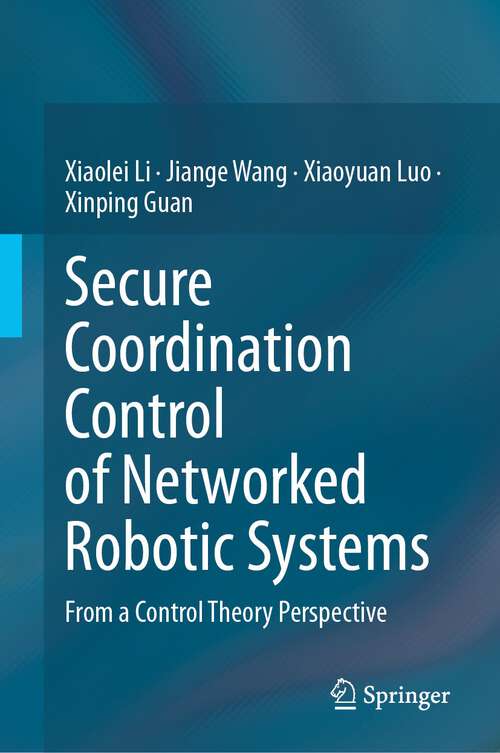 Book cover of Secure Coordination Control of Networked Robotic Systems: From a Control Theory Perspective (2024)