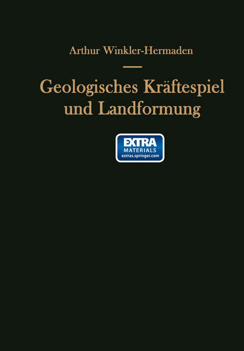 Book cover of Geologisches Kräftespiel und Landformung: Grundsätzliche Erkenntnisse zur Frage junger Gebirgsbildung und Landformung (1957)