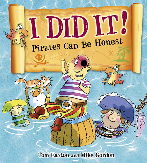 Book cover of I Did It!: Pirates Can Be Honest: Pirates Can Be Honest (Pirates to the Rescue #3)
