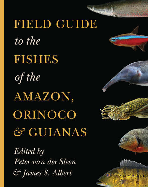 Book cover of Field Guide to the Fishes of the Amazon, Orinoco, and Guianas
