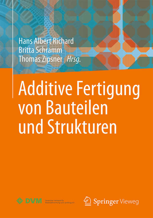 Book cover of Additive Fertigung von Bauteilen und Strukturen