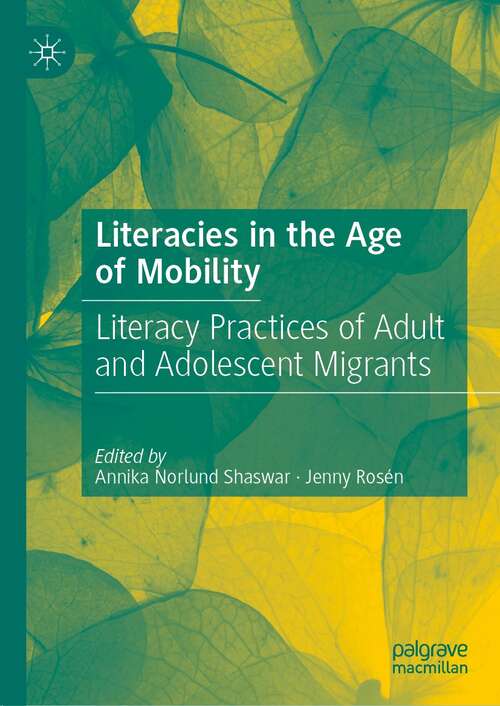 Book cover of Literacies in the Age of Mobility: Literacy Practices of Adult and Adolescent Migrants (1st ed. 2022)