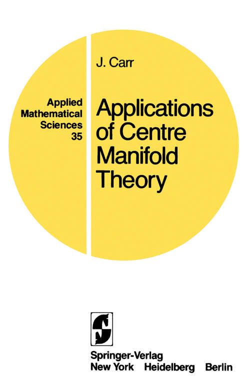 Book cover of Applications of Centre Manifold Theory (1982) (Applied Mathematical Sciences #35)