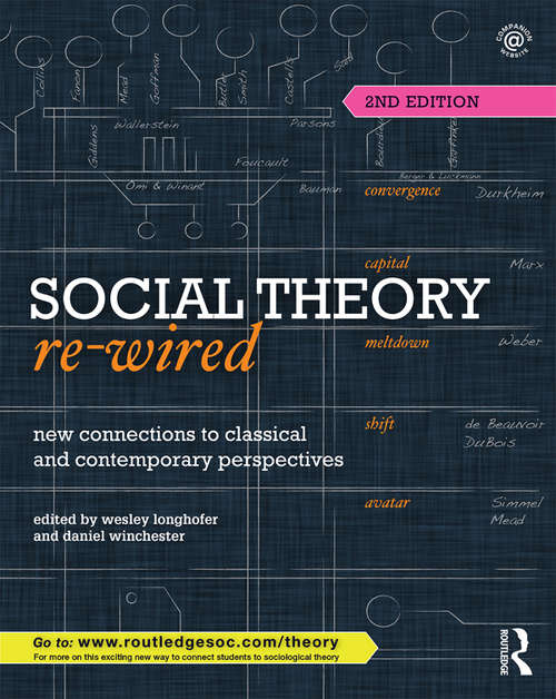 Book cover of Social Theory Re-Wired: New Connections to Classical and Contemporary Perspectives (2) (Sociology Re-Wired)