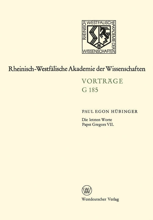 Book cover of Die letzten Worte Papst Gregors VII: 164. Sitzung am 20. Januar 1971 in Düsseldorf (1973) (Rheinisch-Westfälische Akademie der Wissenschaften)