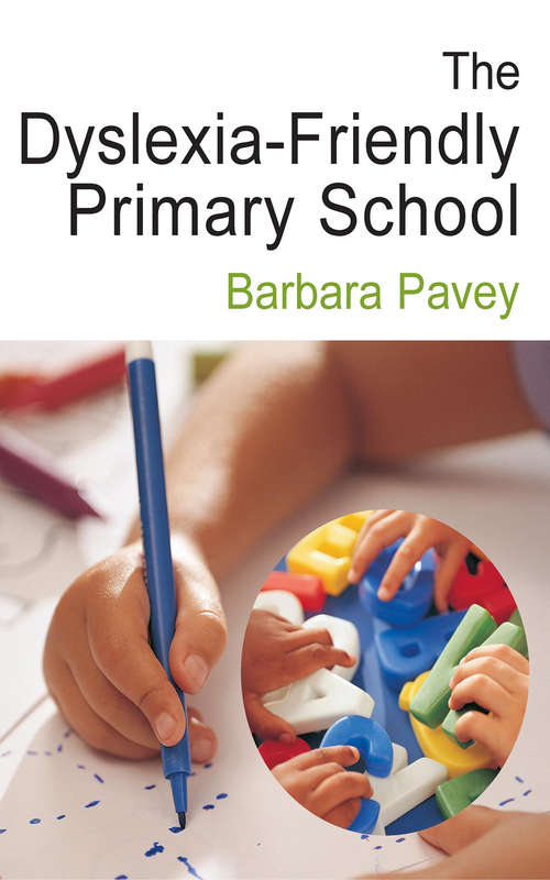 Book cover of The Dyslexia-Friendly Primary School: A Practical Guide for Teachers