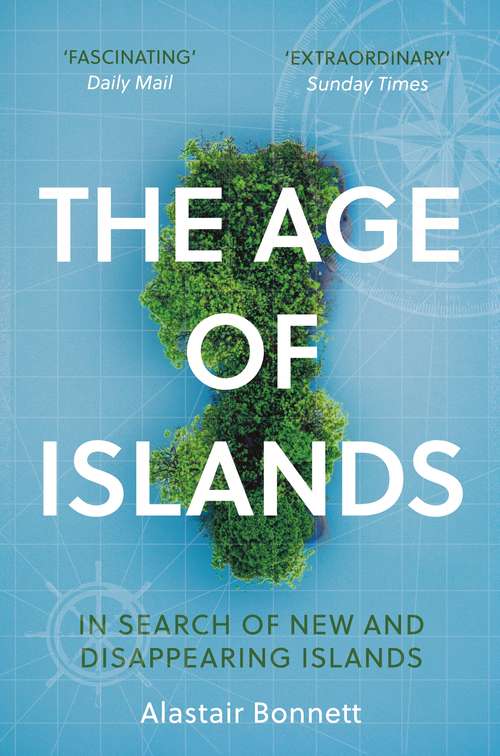 Book cover of The Age of Islands: In Search of New and Disappearing Islands (Main)