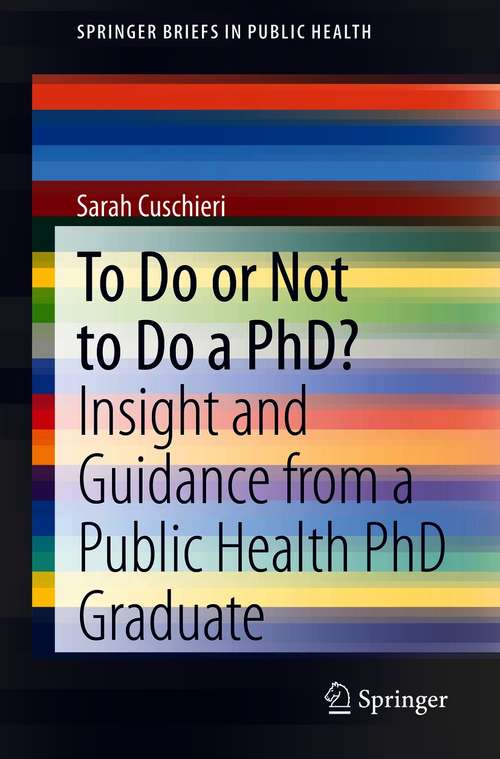 Book cover of To Do or Not to Do a PhD?: Insight and Guidance from a Public Health PhD Graduate (1st ed. 2021) (SpringerBriefs in Public Health)