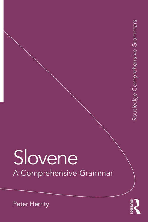 Book cover of Slovene: A Comprehensive Grammar (2) (Routledge Comprehensive Grammars)