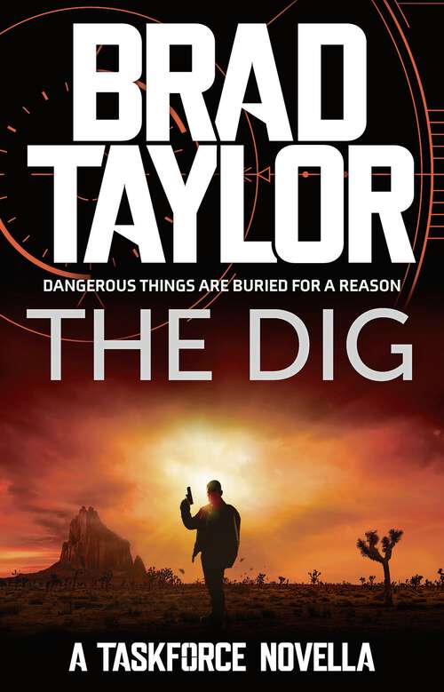 Book cover of The Dig: A gripping military thriller from ex-Special Forces Commander Brad Taylor (Taskforce Novella #4)