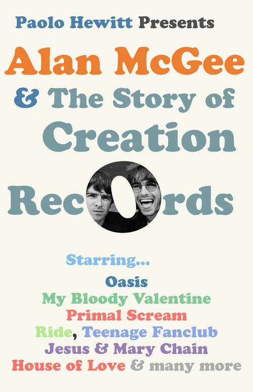 Book cover of Alan McGee and The Story of Creation Records: This Ecstasy Romance Cannot Last