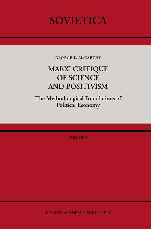 Book cover of Marx’ Critique of Science and Positivism: The Methodological Foundations of Political Economy (1988) (Sovietica #53)