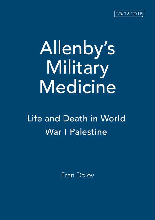Book cover of Allenby's Military Medicine: Life and Death in World War I Palestine