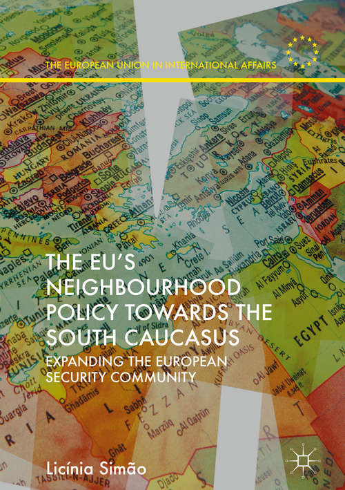 Book cover of The EU’s Neighbourhood Policy towards the South Caucasus: Expanding the European Security Community