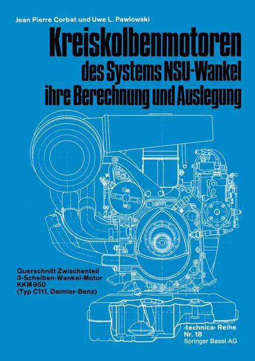 Book cover of Kreiskolbenmotoren des Systems NSU-Wankel ihre Berechnung und Auslegung (1973) (Technica-Reihe #18)