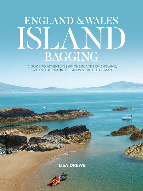 Book cover of England & Wales Island Bagging: A guide to adventures on the islands of England, Wales, the Channel Islands & the Isle of Man