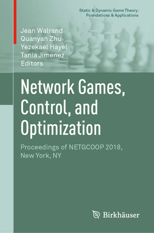 Book cover of Network Games, Control, and Optimization: Proceedings of NETGCOOP 2018, New York, NY (1st ed. 2019) (Static & Dynamic Game Theory: Foundations & Applications)