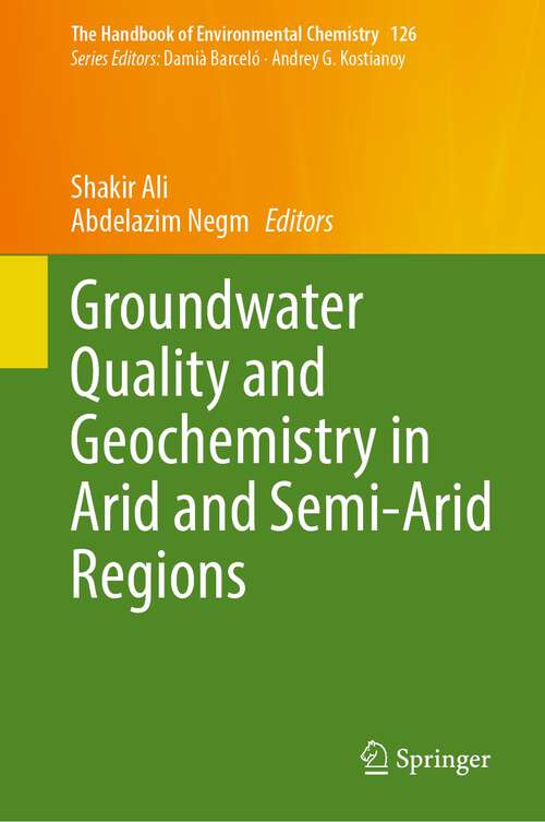 Book cover of Groundwater Quality and Geochemistry in Arid and Semi-Arid Regions (2024) (The Handbook of Environmental Chemistry #126)