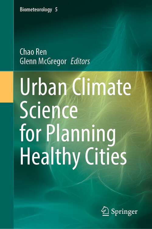 Book cover of Urban Climate Science for Planning Healthy Cities (1st ed. 2021) (Biometeorology #5)