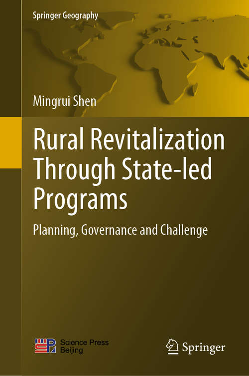 Book cover of Rural Revitalization Through State-led Programs: Planning, Governance and Challenge (1st ed. 2020) (Springer Geography)