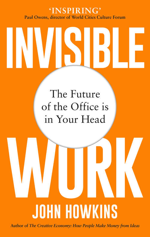 Book cover of Invisible Work: The Future of the Office is in Your Head