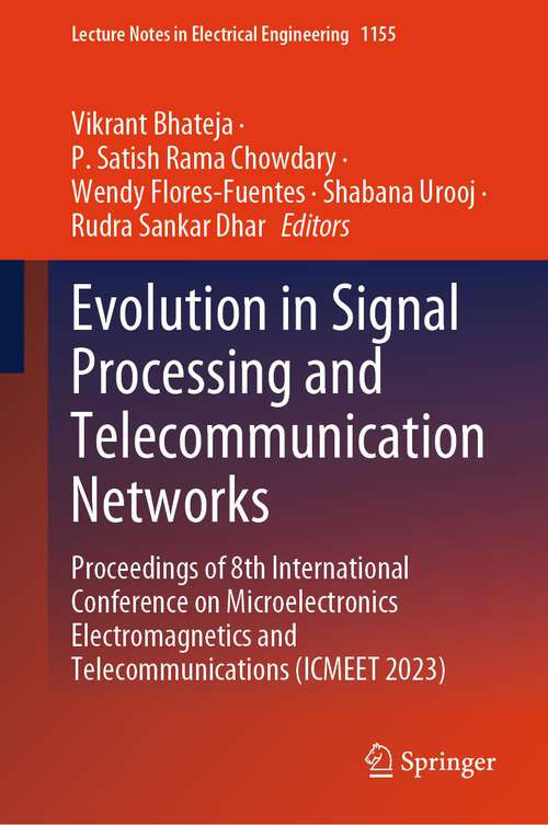 Book cover of Evolution in Signal Processing and Telecommunication Networks: Proceedings of 8th International Conference on Microelectronics Electromagnetics and Telecommunications (ICMEET 2023) (2024) (Lecture Notes in Electrical Engineering #1155)