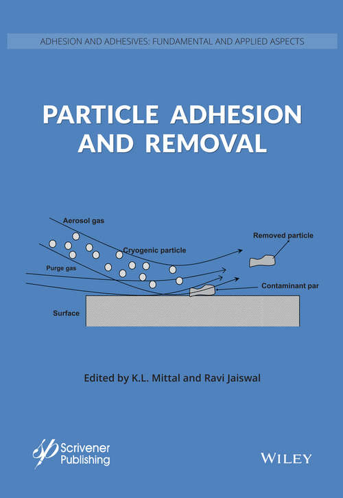 Book cover of Particle Adhesion and Removal: Detection, Adhesion And Removal (Adhesion and Adhesives: Fundamental and Applied Aspects)