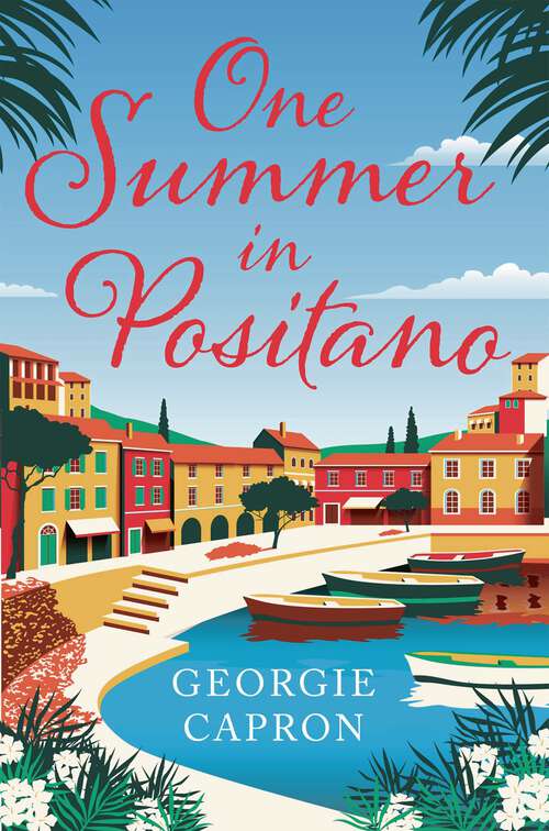 Book cover of One Summer in Positano: An uplifting love story perfect for the summer!