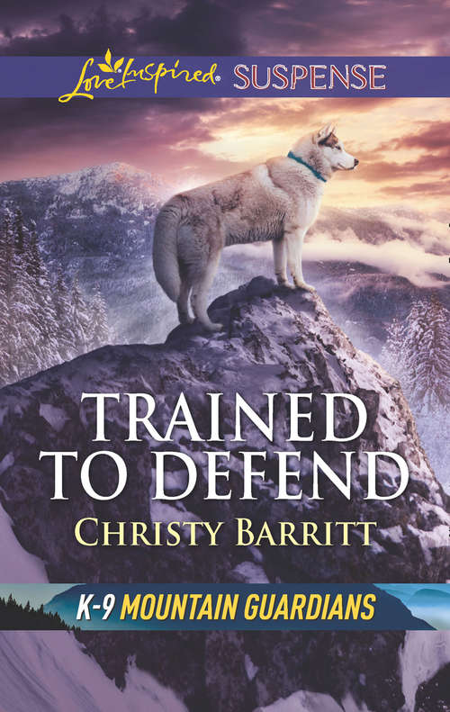 Book cover of Trained To Defend (ePub edition) (K-9 Mountain Guardians)