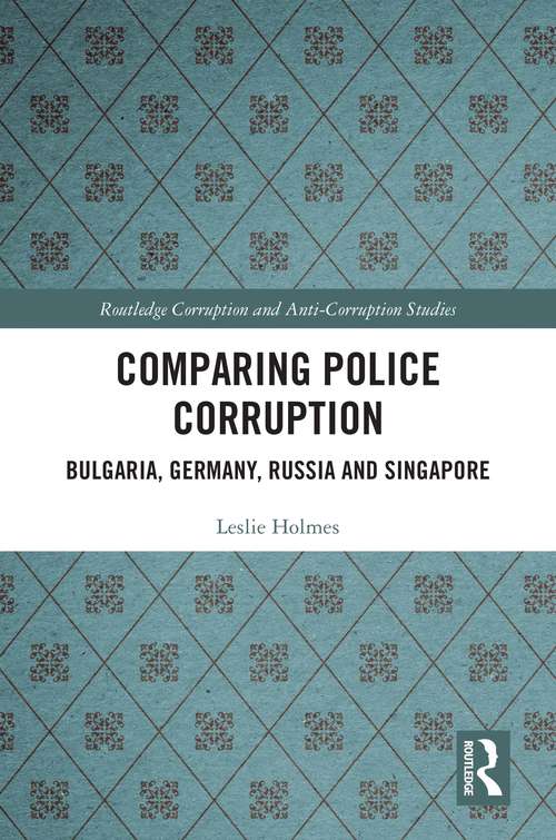 Book cover of Comparing Police Corruption: Bulgaria, Germany, Russia and Singapore (Routledge Corruption and Anti-Corruption Studies)