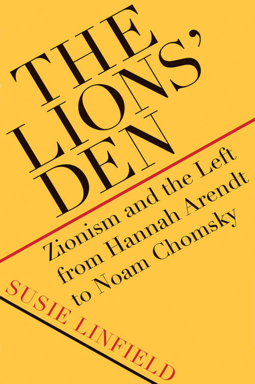 Book cover of The Lions' Den: Zionism and the Left from Hannah Arendt to Noam Chomsky