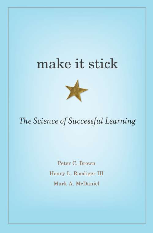 Book cover of Make It Stick: The Science Of Successful Learning