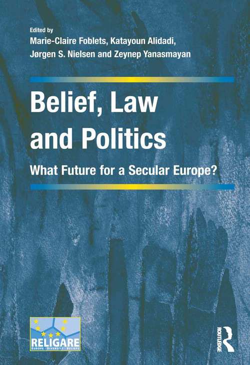 Book cover of Belief, Law and Politics: What Future for a Secular Europe? (Cultural Diversity and Law in Association with RELIGARE)