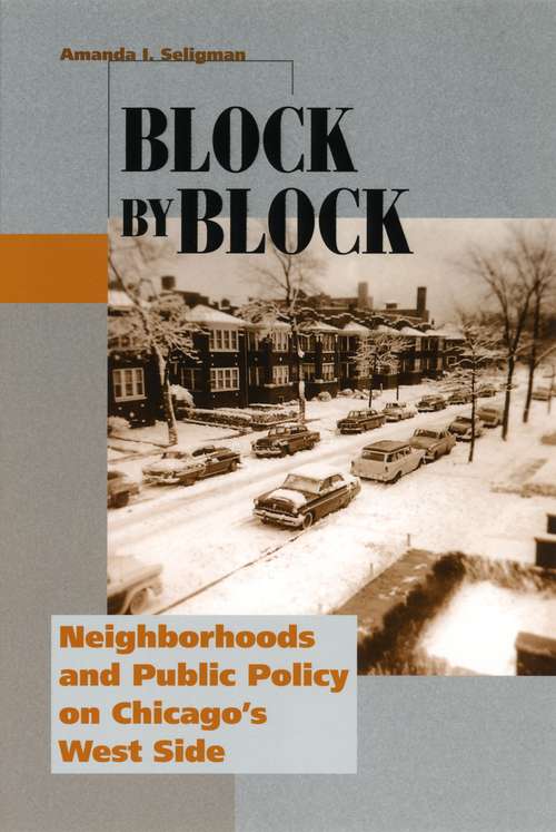 Book cover of Block by Block: Neighborhoods and Public Policy on Chicago's West Side (Historical Studies of Urban America)