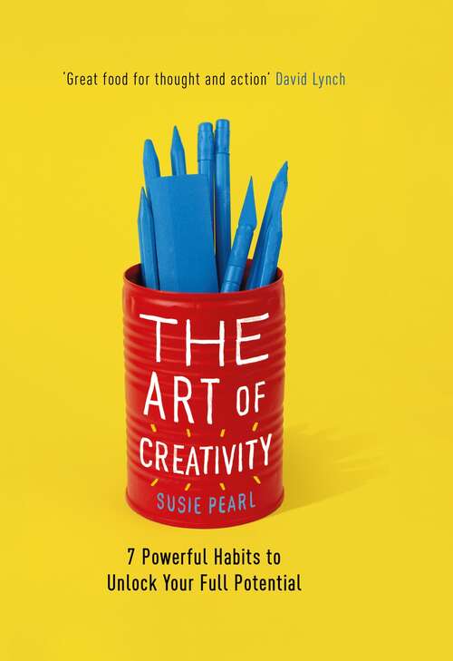 Book cover of The Art of Creativity: 7 Powerful Habits to Unlock Your Full Potential