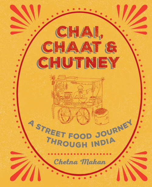 Book cover of Chai, Chaat & Chutney: a street food journey through India