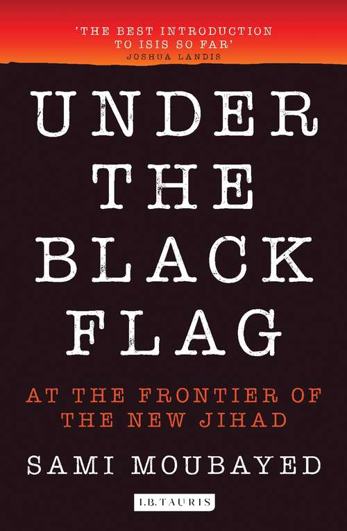 Book cover of Under the Black Flag: An Exclusive Insight into the Inner Workings of ISIS