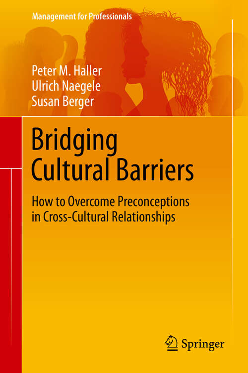 Book cover of Bridging Cultural Barriers: How to Overcome Preconceptions in Cross-Cultural Relationships (1st ed. 2019) (Management for Professionals)