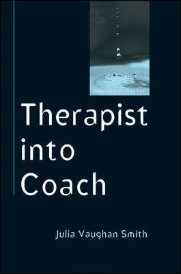 Book cover of Therapist into Coach (UK Higher Education OUP  Humanities & Social Sciences Counselling and Psychotherapy)