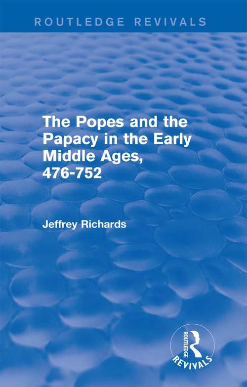 Book cover of The Popes and the Papacy in the Early Middle Ages: 476-752 (Routledge Revivals)