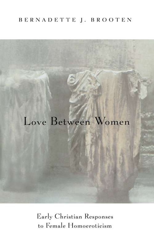 Book cover of Love Between Women: Early Christian Responses to Female Homoeroticism (Chicago Series on Sexuality, History, and Society)