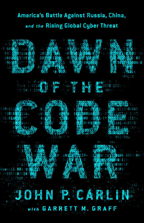 Book cover of Dawn of the Code War: America's Battle Against Russia, China, and the Rising Global Cyber Threat